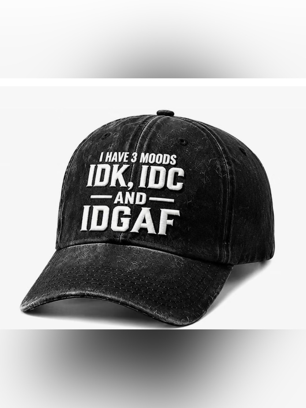 Black Dad Hat with Embroidered 'I Have 3 Moods IDK, IDC and IDGAF'